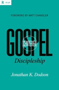 Gospel Centered Discipleship