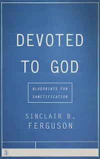 Devoted to God by Sinclair Ferguson Review