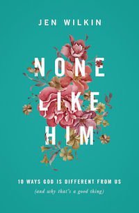 None Like Him by Jen Wilkin