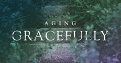 Aging Gracefully