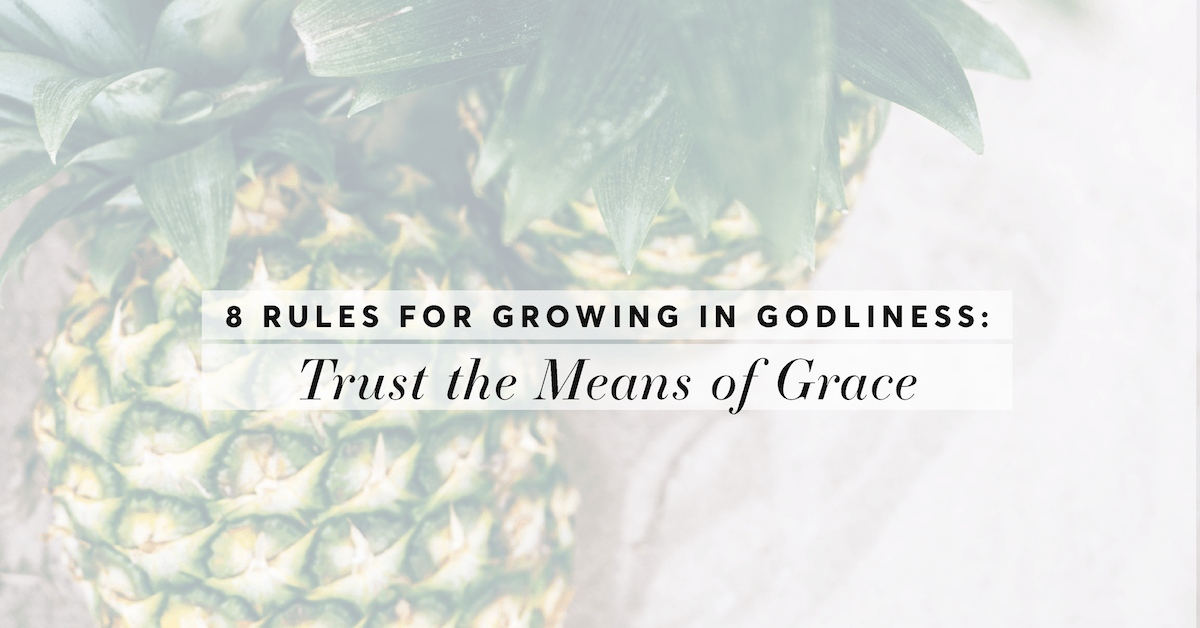 Trust the Means of Grace