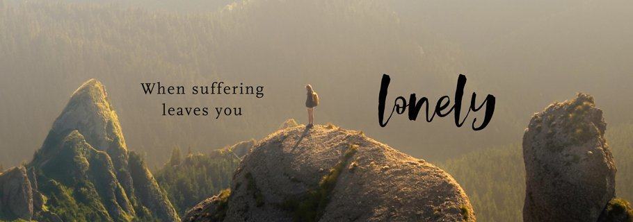 Confronting the Lies when Suffering Leaves You Lonely