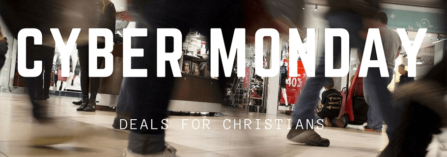 Cyber Monday Deals for Christians