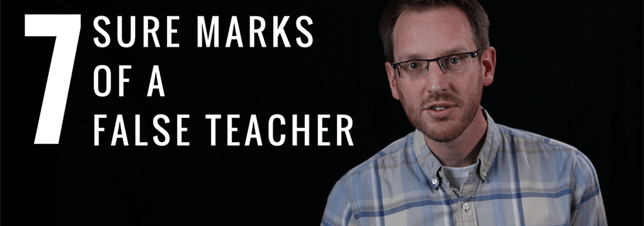 7 Sure Marks of a False Teacher