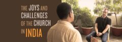 The Joys and Challenges of the Church in India