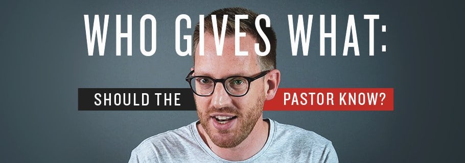 Who Gives What: Should the Pastor know?