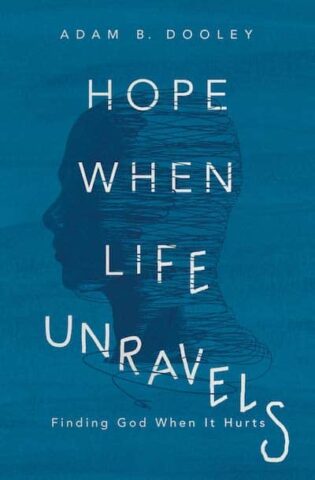 Hope When Life Unravels