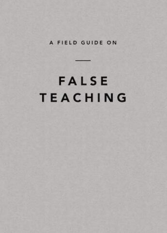 A Field Guide on False Teaching