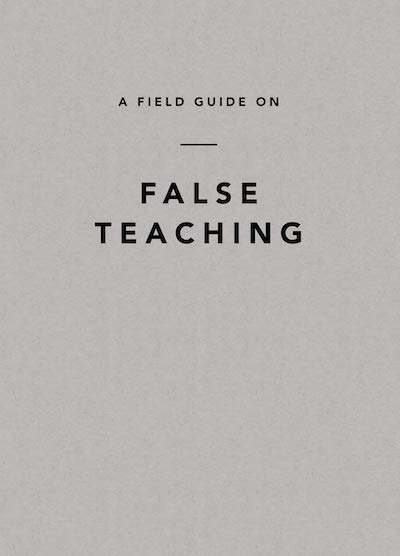A Field Guide on False Teaching
