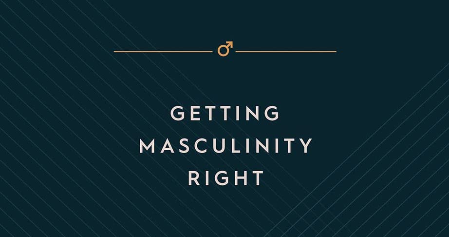 Getting Masculinity Right