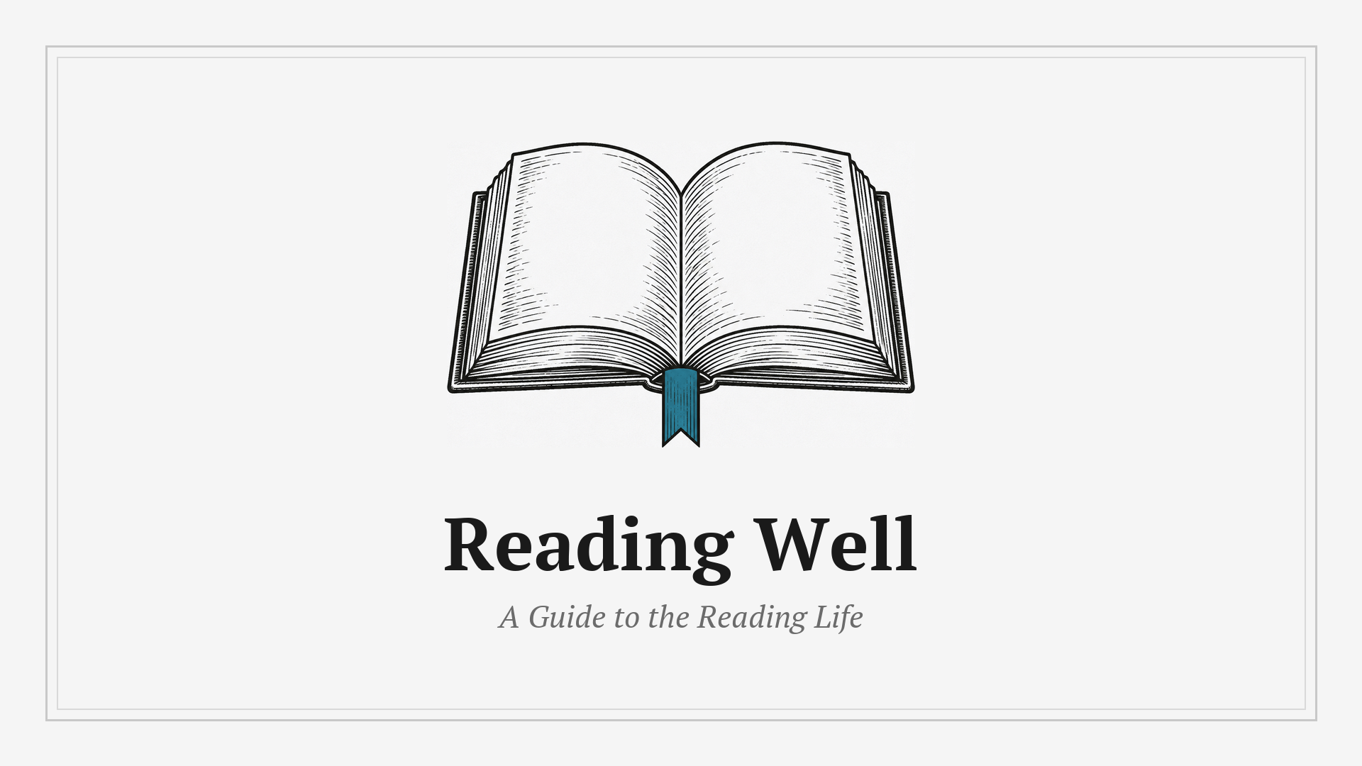 Reading Well: A Guide to the Reading Life