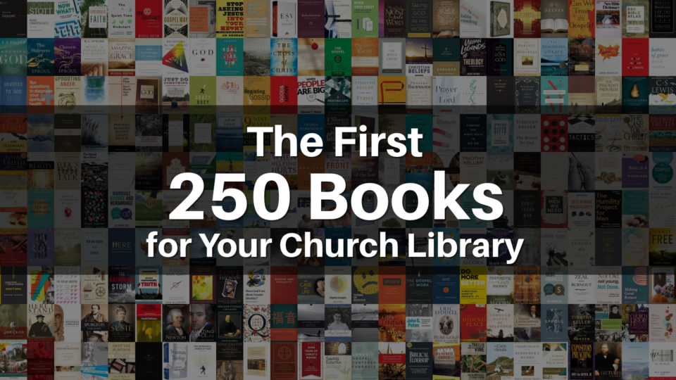 The First 250 Books for Your Church Library