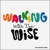 Walking with the Wise