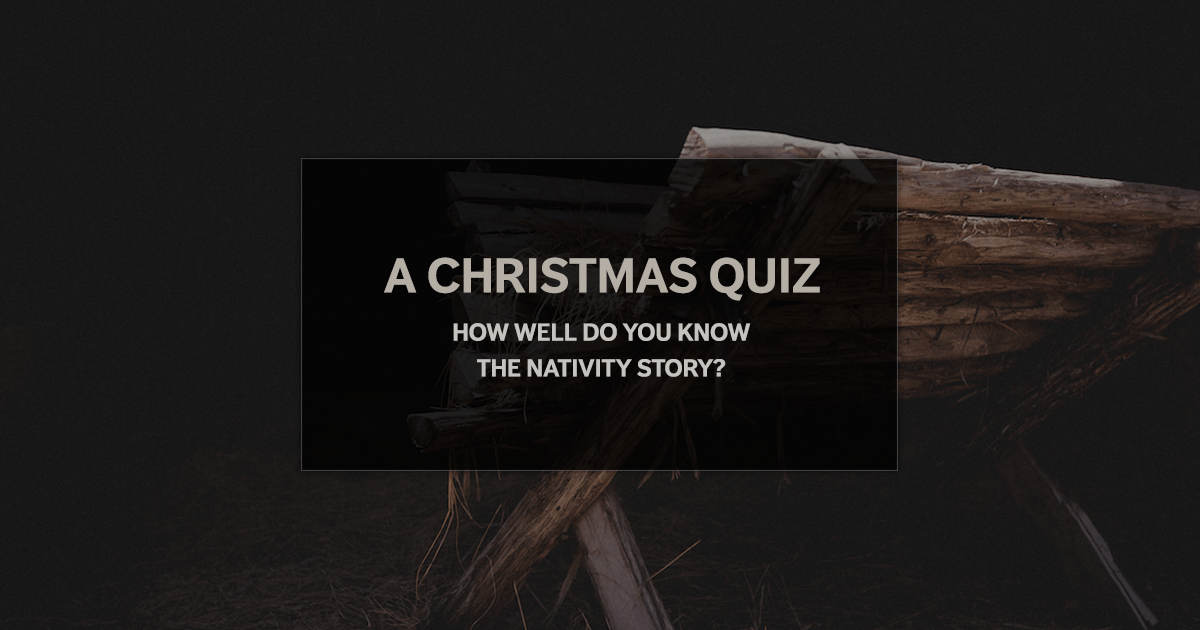 A Christmas Quiz: How Well Do You Know the Nativity Story? | Tim Challies