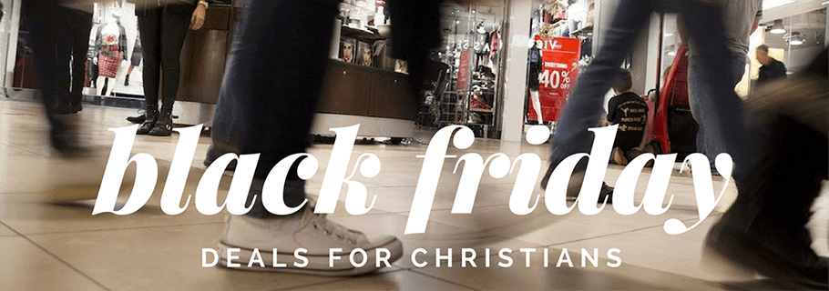 Black Friday and Cyber Monday 2021 Deals for Christians